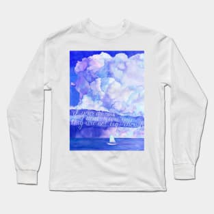 Watercolor motivational art - If your dreams don't scare you they are not big enough Long Sleeve T-Shirt